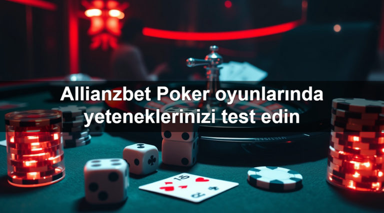 Allianzbet Poker oyunlarında yeteneklerinizi test edin